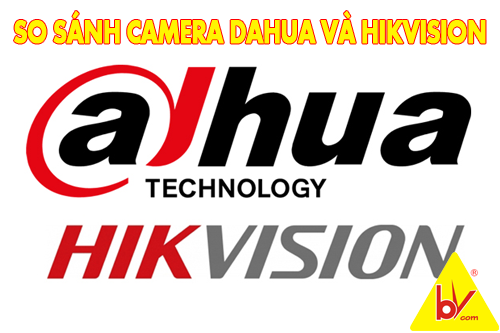 So sánh camera Dahua và Hikvision